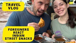 Foreigners React To Indian Street Snacks For The First Time | Travel Vlog In India  #foreigners