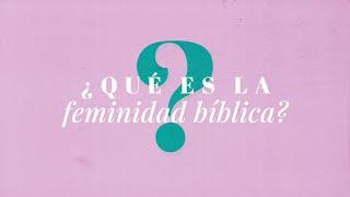 Q&A | ¿Qué es la feminidad bíblica? | ANC