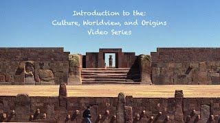 #0. Introduction To Series: Culture, Worldview, and Origins