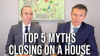 Closing on a House MYTHS - Top 5 Myths at Settlement when Buying a Home