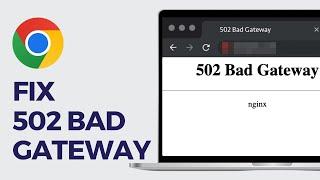 How To Fix 502 Bad Gateway in Google Chrome (Updated Guide)