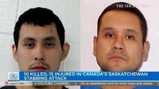 10 killed, 15 injured in stabbings in Canada's Saskatchewan; police searching for 2 suspects