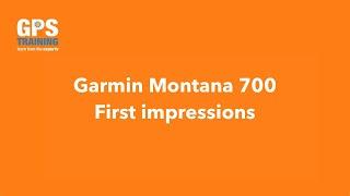 Garmin Montana 700 - first impressions