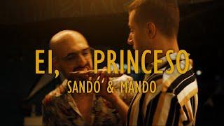 SANDO & MANDO - EI, PRINCESO (Official Video)