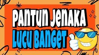 PANTUN JENAKA LUCU BANGET