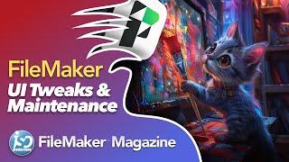 UI Tweaks & Maintenance in FileMaker Pro