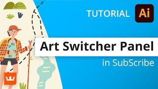 How to use the Art Switcher Panel from Astute Graphics | SubScribe Plugin