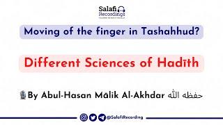 Moving of the finger in Tashahhud? - By Abul-Hasan Mālik Al-Akhdar حفظه الله