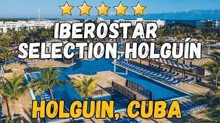 Iberostar Selection Holguín Review: Luxury All-Inclusive Resort in Cuba