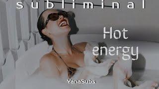 HOT ENERGY | SUBLIMINAL