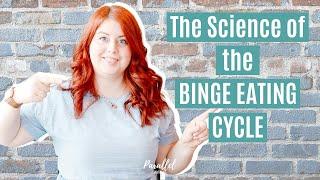 The Science of the Binge Eating Cycle | How Can I Break the Cycle of Binge Eating?