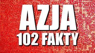 AZJA 102 FAKTY