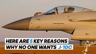 No J-10C Jets: Top 5 Reasons Why Countries Hesitate to Procure J-10C Aircrafts