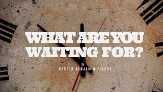 What are you waiting for?