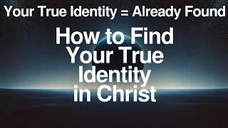 Are You Living Under a False Identity?