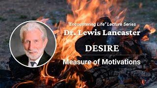 Dr. Lewis Lancaster - Desire: Measure of Motivations