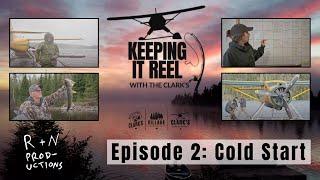 Episode 2: Cold Start | Clark's Resorts & Outposts | Keeping it Reel with the Clark's