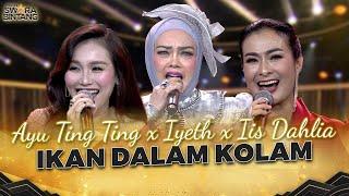 Ayu Ting Ting X Iyeth Bustami X Iis Dahlia - Ikan Dalam Kolam | KONTES SWARA BINTANG