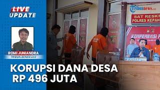 Kades & Kaur Kompak Korupsi Dana Desa Rp 496 Juta di Kepahiang Bengkulu, Ditetapkan Jadi Tersangka