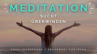 Geführte Meditation - Sucht erkennen, verstehen, und loslassen. Sucht verstehen, Süchte heilen