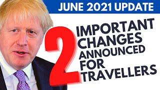 UK IMMIGRATION: 2  NEW UK TRAVEL CHANGES |  JUNE 2021 UPDATES