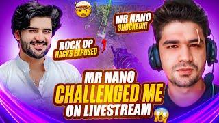 Mr nano challenge Me on live stream  rock Op hacks Exposed | Mr nano shocked | PUBG mobile.rock Op