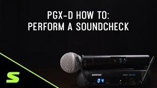 Shure PGX-D How To: Perform a Soundcheck