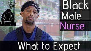 THE REALITY OF A BLACK MALE NURSE