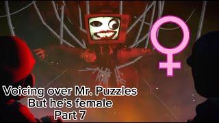 Voicing over Mr. Puzzles but he’s female Part 7