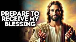 Prepare to Receive My Blessing | God Says | God Message Today | Gods Message Now | God Message