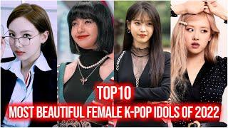 Top 10 Most Beautiful Female K-Pop Idols Of 2022