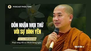 Đón Nhận Mọi Thứ Với Sự Bình Yên | Thầy Minh Niệm | Phúc Tịnh