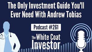 WCI Podcast #261 - The Only Investment Guide You'll Ever Need With Andrew Tobias