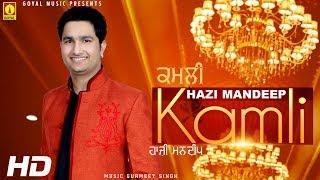 Hazi Mandeep - Kamli - Goyal Music - Official Song