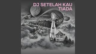 Dj Setelah Kau Tiada