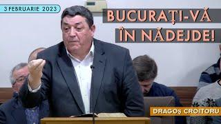 Dragoș Croitoru - Bucurați-vă în nădejde! | PREDICĂ 2023