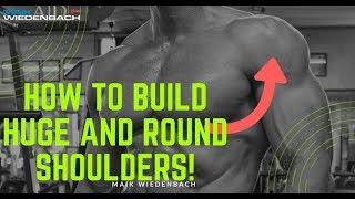 How to Build Huge and Round Shoulders!