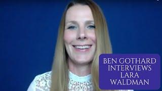 Ben Gothard Interviews Lara Waldman