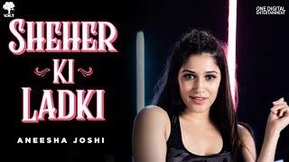 Sheher Ki Ladki | Badshah  - Aneesha Joshi (Dance)