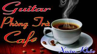 Nhạc Phòng Trà 2018   Nhạc Cho Quán Cafe   Hòa Tấu Guitar Ngọt Ngào nhất