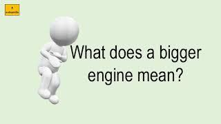 What Does A Bigger Engine Mean?