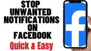 HOW TO STOP UNWANTED NOTIFICATIONS ON FACEBOOK