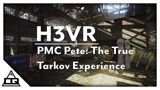 H3VR - PMC Pete: The real Tarkov Experience in VR