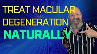 Macular Degeneration Treatment  -  How to Treat it Naturally