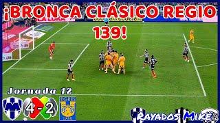 ¡BRONCA CLÁSICO REGIO 139! | Monterrey 4-2 Tigres J12 Liga MX AP 2024 | Rayados Mike