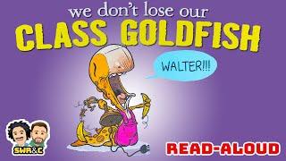  We Don't Lose Our Class Goldfish  | READ ALOUD