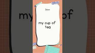 English Idiom and Meanings | my cup of tea with sound  #shorts #englishtranslationtoall