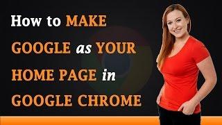 How to Make Google as your Home Page in Google Chrome