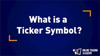 Online Trading Academy: What is a ticker symbol?