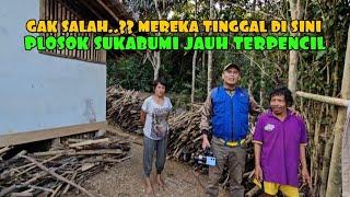 DENGAN SANGAT TERPAKSA MEREKA TINGGAL HIDUP DI PEDALAMAN SUKABUMI DEMI PUNYA TEMPAT TINGGAL ..???